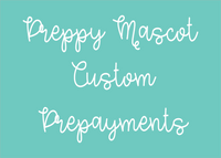 Preppy Mascot Custom Prepayments